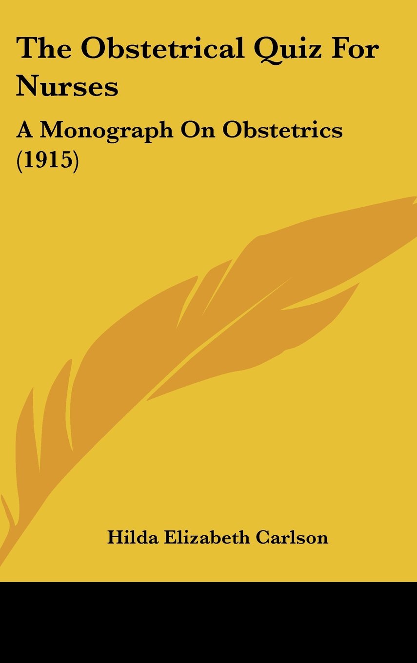 The Obstetrical Quiz For Nurses: A Monograph On Obstetrics (1915) Contemporary literature