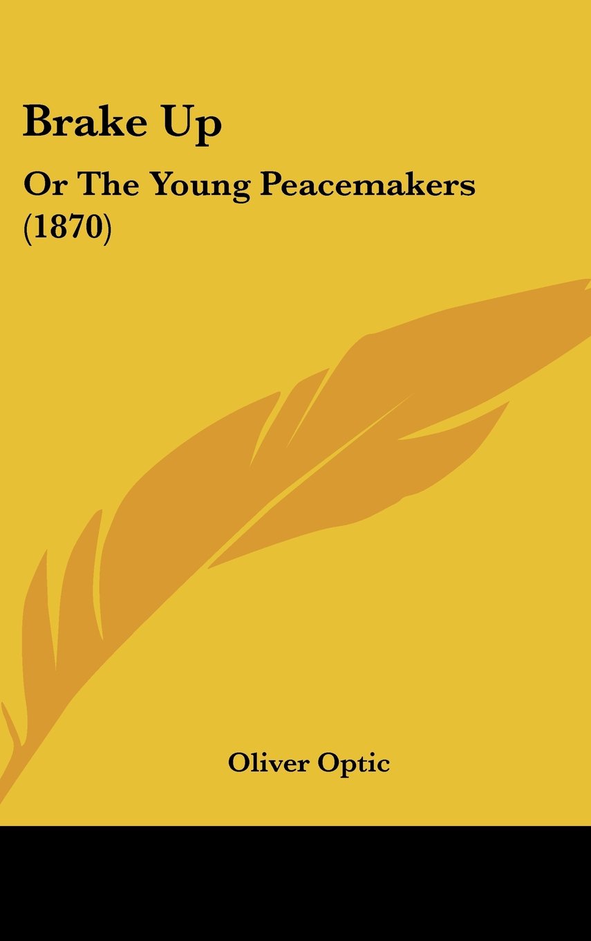 Brake Up: Or The Young Peacemakers (1870) Contemporary literature