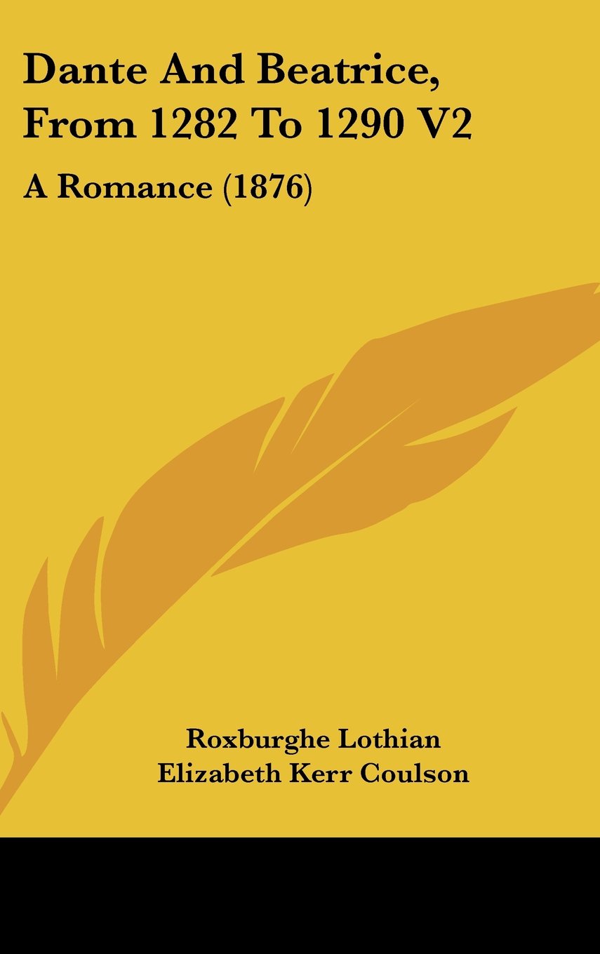 Dante And Beatrice, From 1282 To 1290 V2: A Romance (1876) Contemporary literature