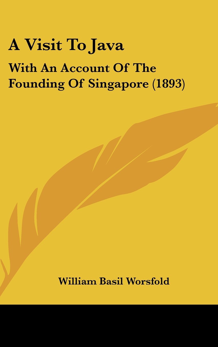 A Visit To Java: With An Account Of The Founding Of Singapore (1893) Contemporary literature