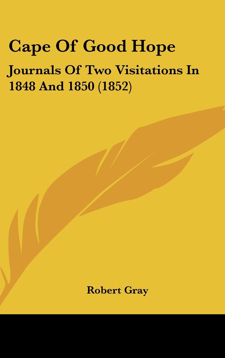 Cape Of Good Hope: Journals Of Two Visitations In 1848 And 1850 (1852) Contemporary literature