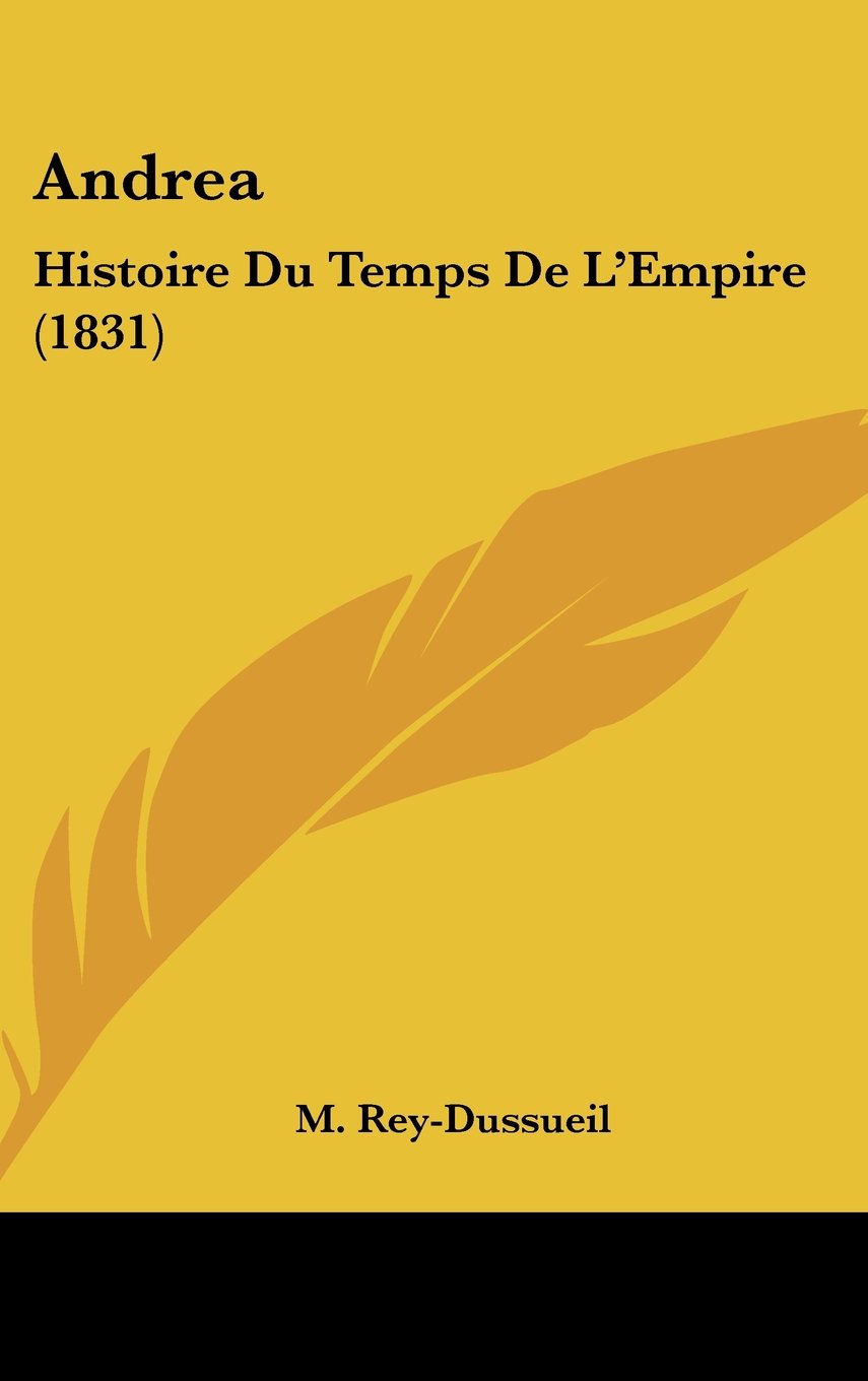 Andrea: Histoire Du Temps De L'Empire (1831) Contemporary literature