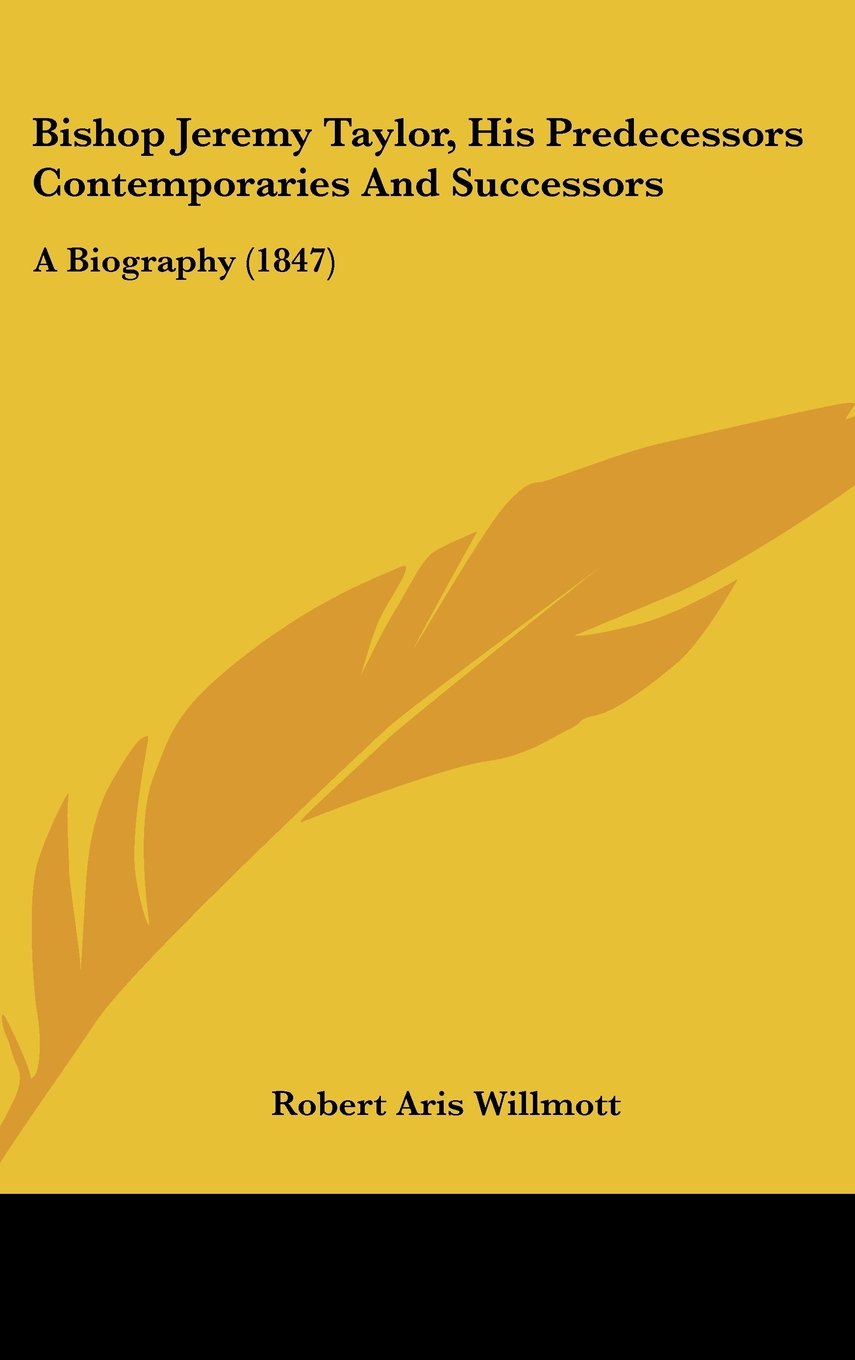 Bishop Jeremy Taylor, His Predecessors Contemporaries And Successors: A Biography (1847) Contemporary literature