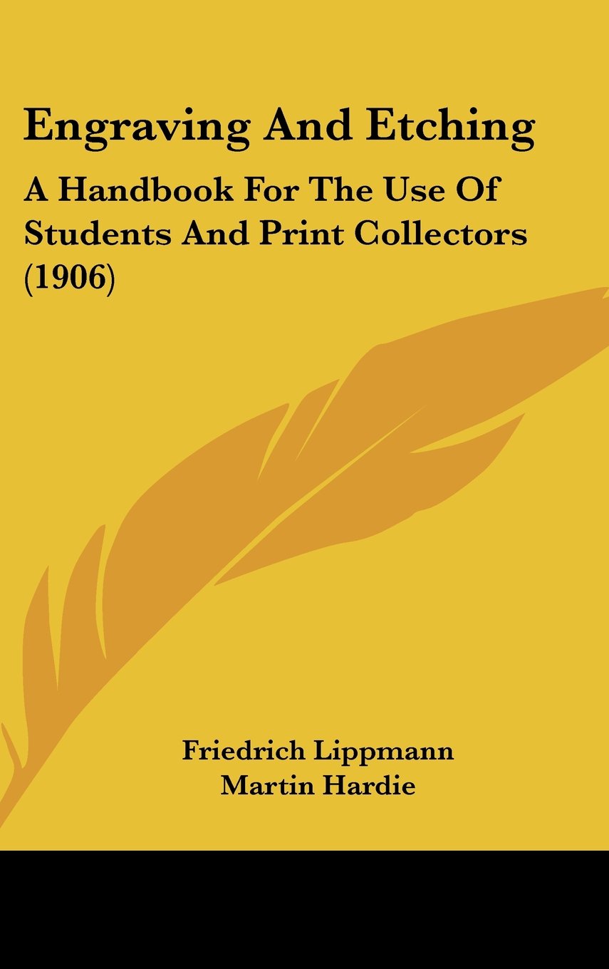 Engraving And Etching: A Handbook For The Use Of Students And Print Collectors (1906) Contemporary literature