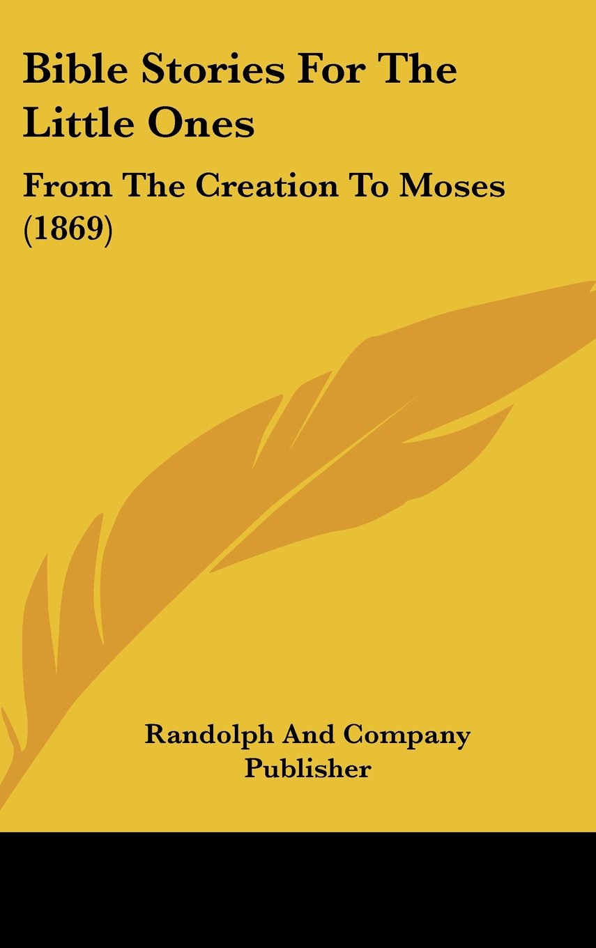 Bible Stories For The Little Ones: From The Creation To Moses (1869) Contemporary literature Books
