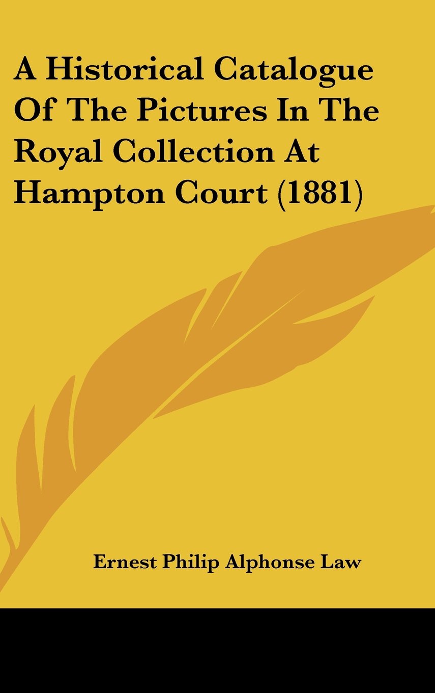 A Historical Catalogue of the Pictures in the Royal Collection at Hampton Court Contemporary literature Books