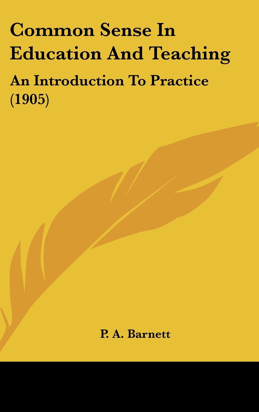 Common Sense In Education And Teaching: An Introduction To Practice (1905) Contemporary literature