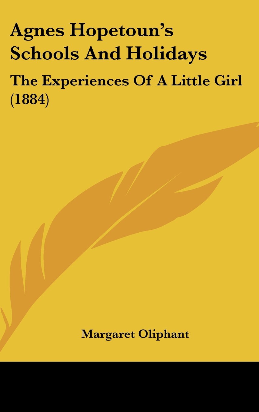 Agnes Hopetoun's Schools And Holidays: The Experiences Of A Little Girl (1884) Contemporary literature Books