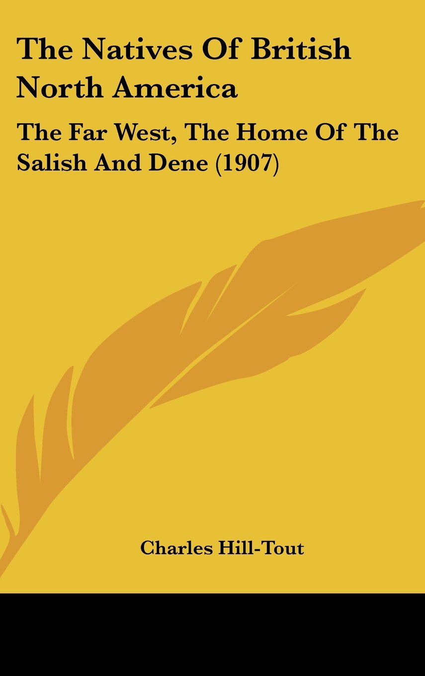 The Natives Of British North America: The Far West, The Home Of The Salish And Dene (1907) Contemporary literature Books