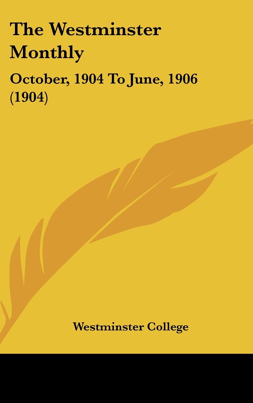 The Westminster Monthly: October, 1904 To June, 1906 (1904) Contemporary literature