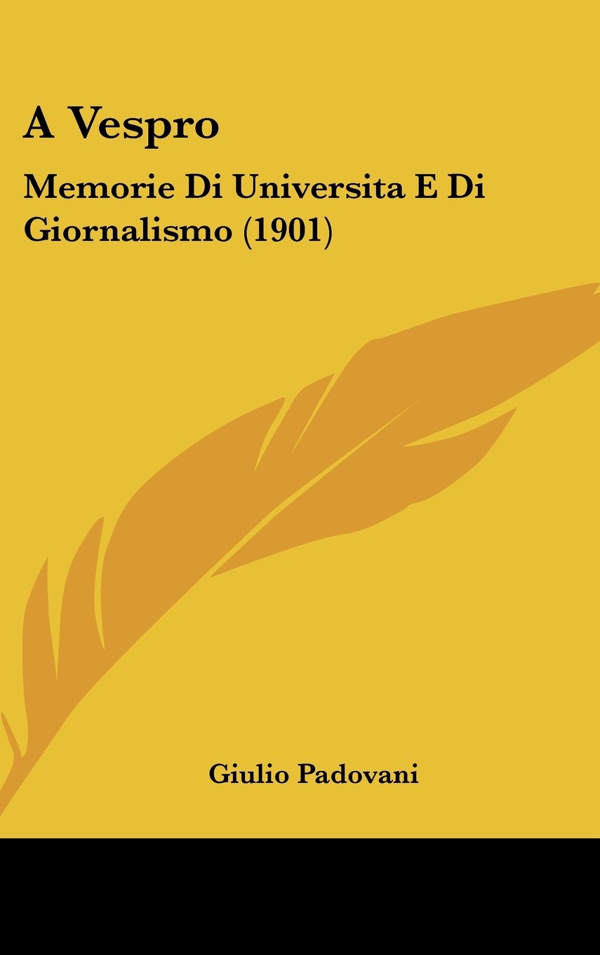 A Vespro: Memorie Di Universita E Di Giornalismo (1901) Contemporary literature