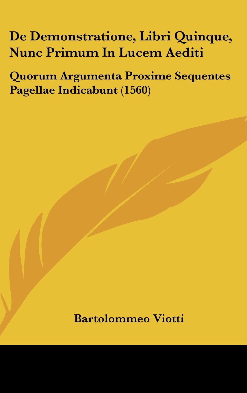 De Demonstratione, Libri Quinque, Nunc Primum In Lucem Aediti: Quorum Argumenta Proxime Sequentes Pagellae Indicabunt (1560) Contemporary literature