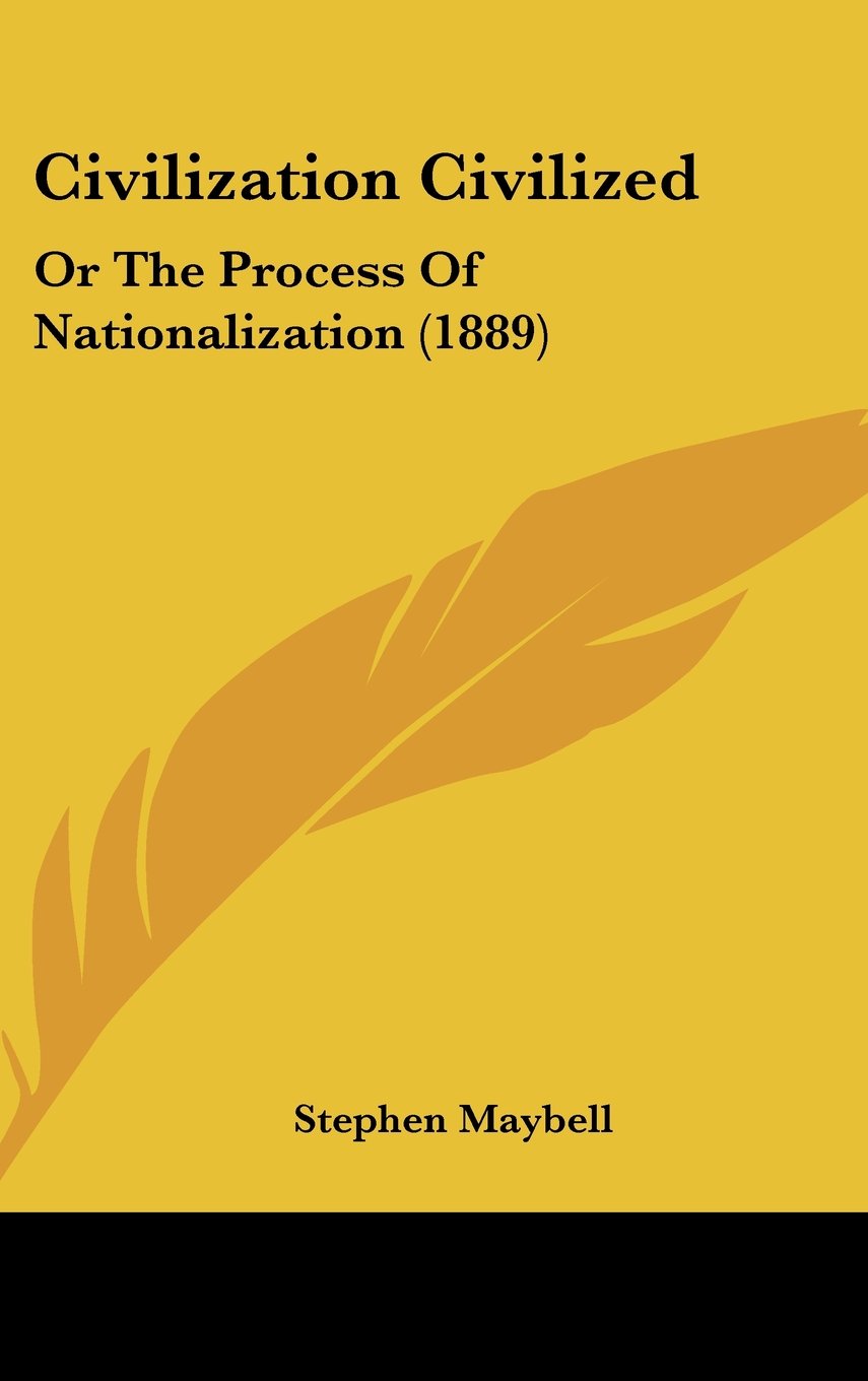 Product Image: Civilization Civilized: Or The Process Of Nationalization (1889)