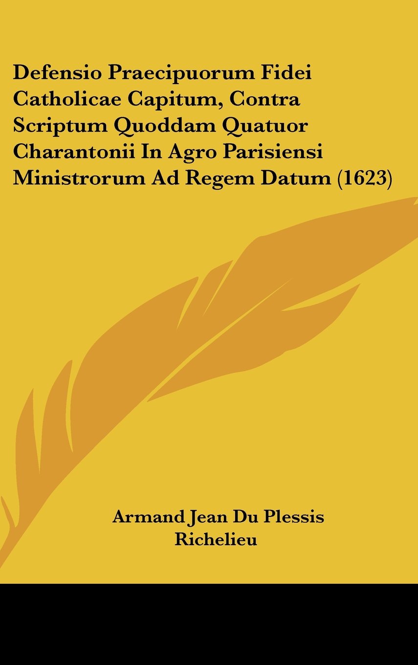 Defensio Praecipuorum Fidei Catholicae Capitum, Contra Scriptum Quoddam Quatuor Charantonii In Agro Parisiensi Ministrorum Ad Regem Datum (1623) Contemporary literature