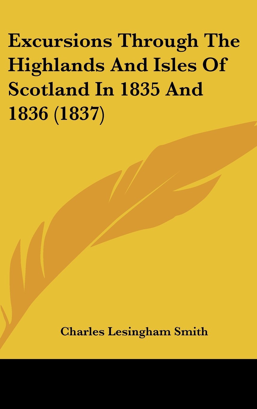 Excursions Through The Highlands And Isles Of Scotland In 1835 And 1836 (1837) Contemporary literature