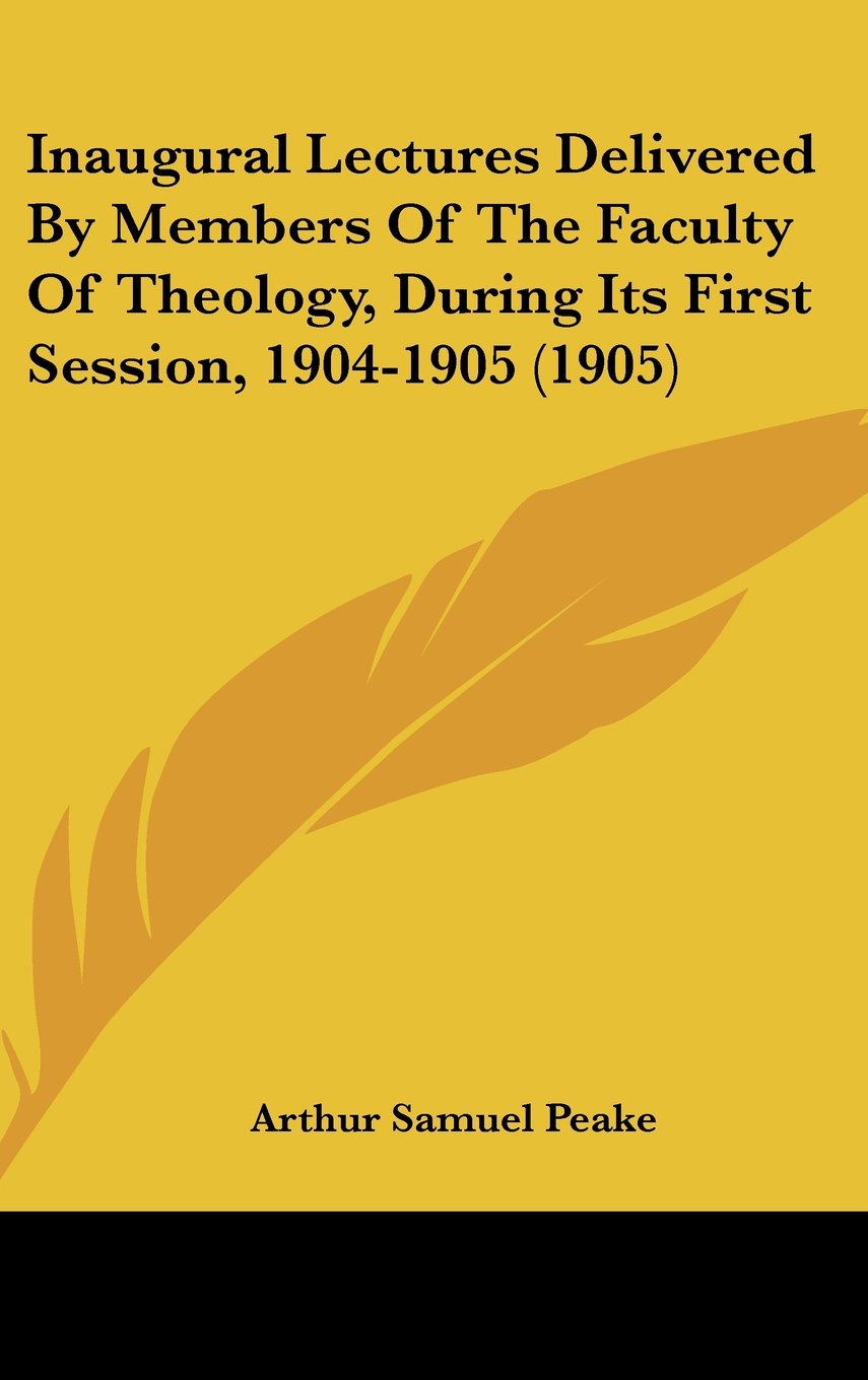 Inaugural Lectures Delivered By Members Of The Faculty Of Theology, During Its First Session, 1904-1905 (1905) Contemporary literature
