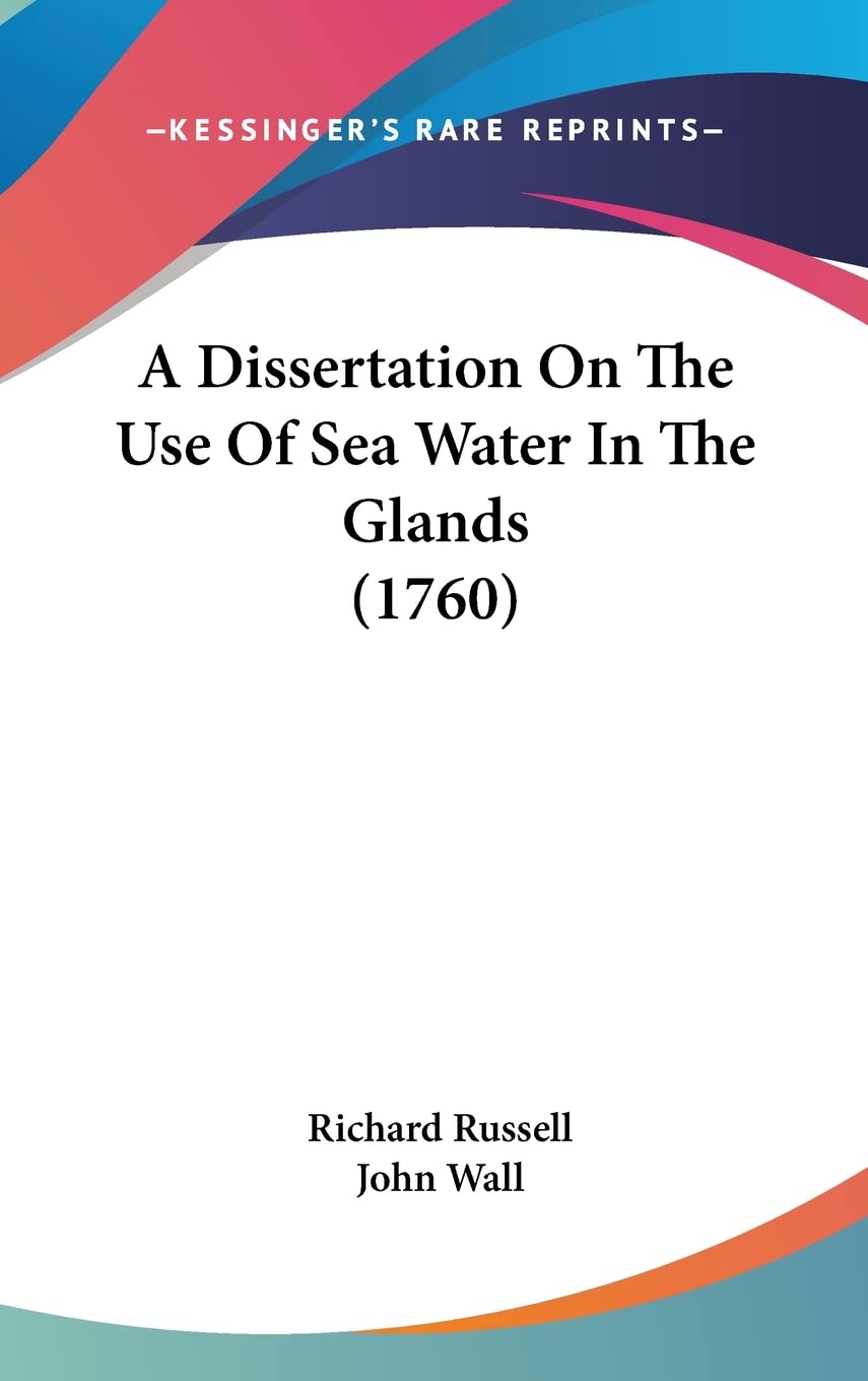 A Dissertation on the Use of Sea Water in the Glands Medicine