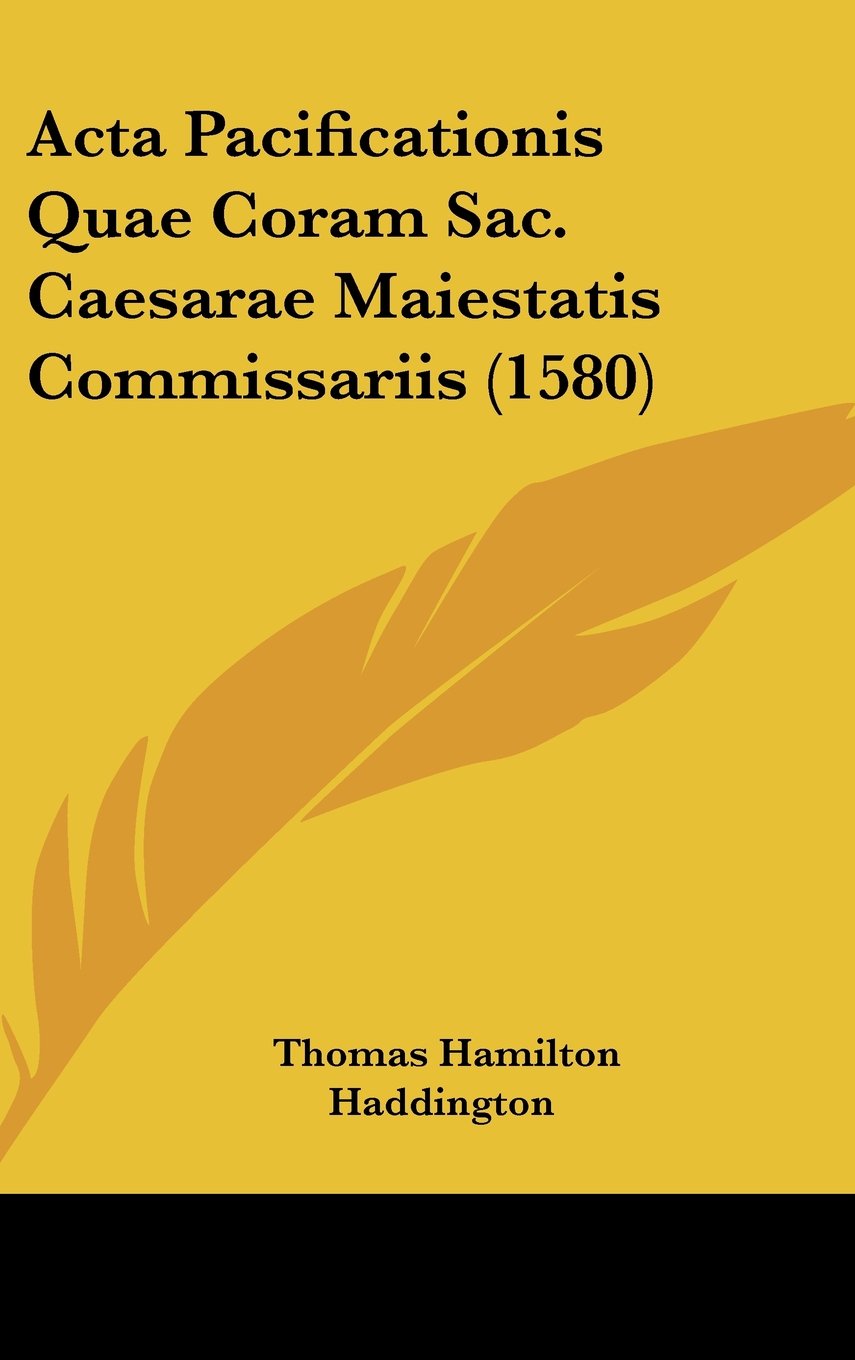Acta Pacificationis Quae Coram Sac. Caesarae Maiestatis Commissariis (1580) Contemporary literature