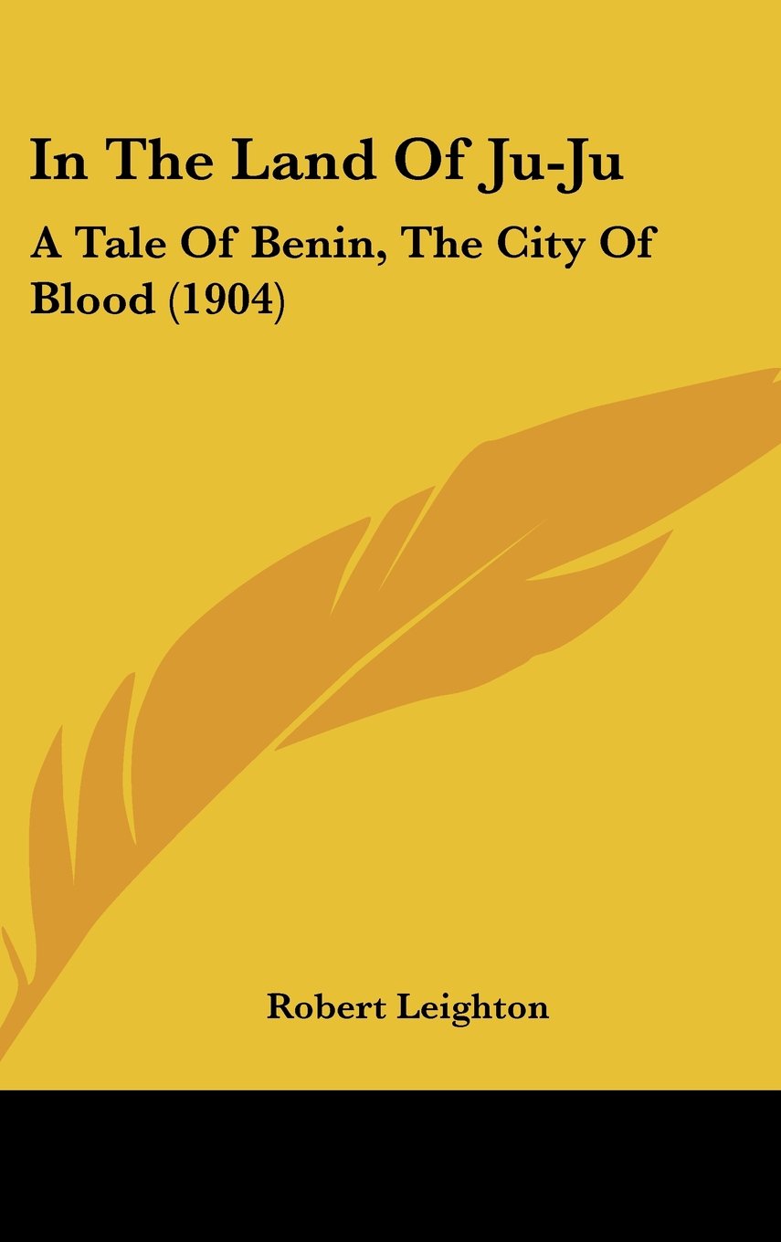 In The Land Of Ju-Ju: A Tale Of Benin, The City Of Blood (1904) Contemporary literature Books