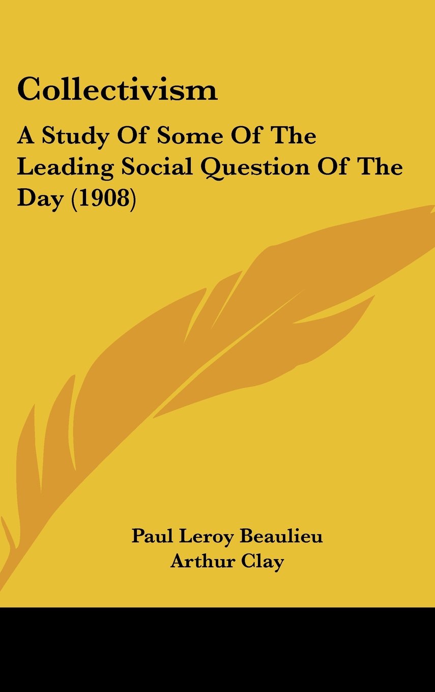 Collectivism: A Study Of Some Of The Leading Social Question Of The Day (1908) Contemporary literature