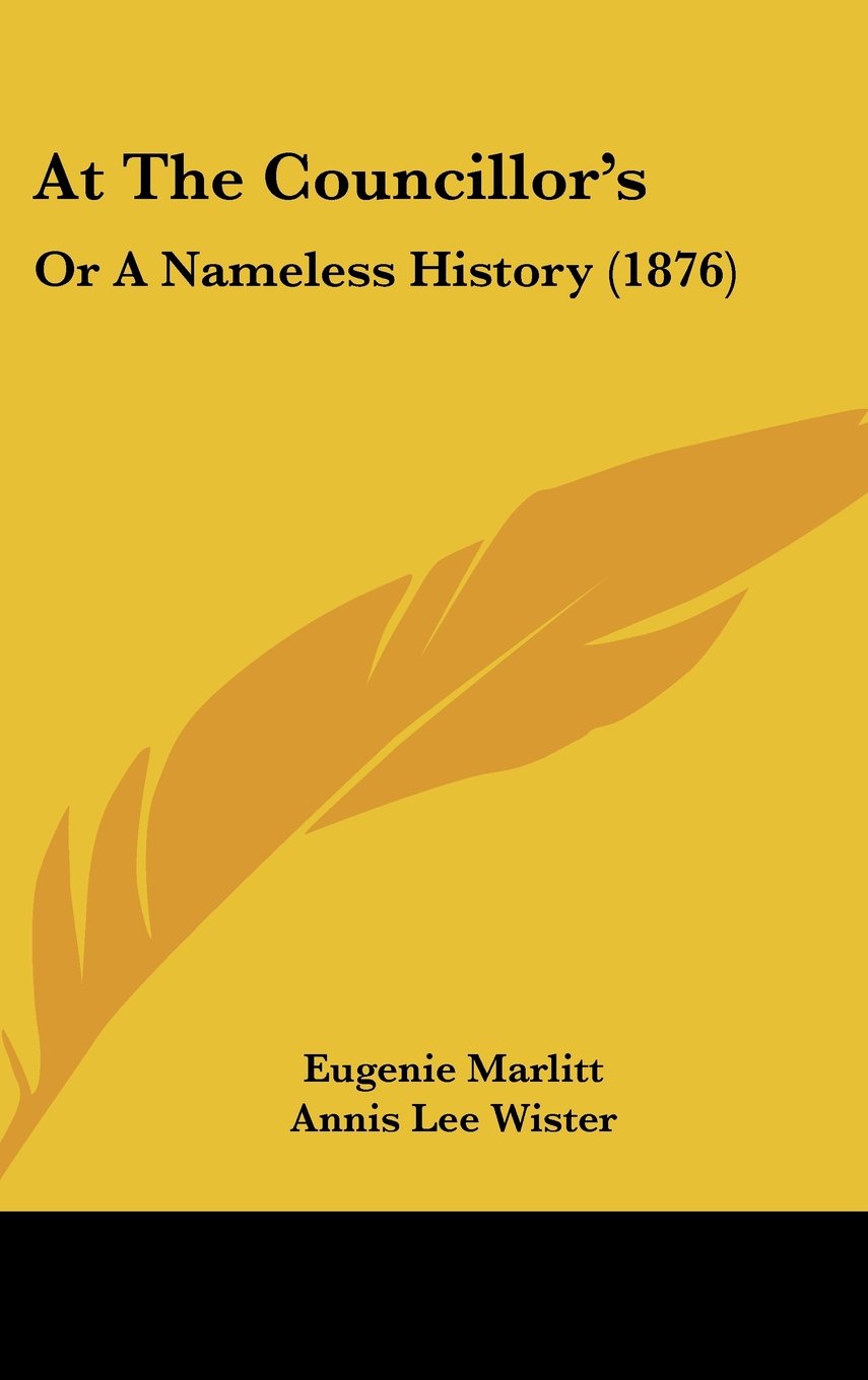 At The Councillor's: Or A Nameless History (1876) Politics & History