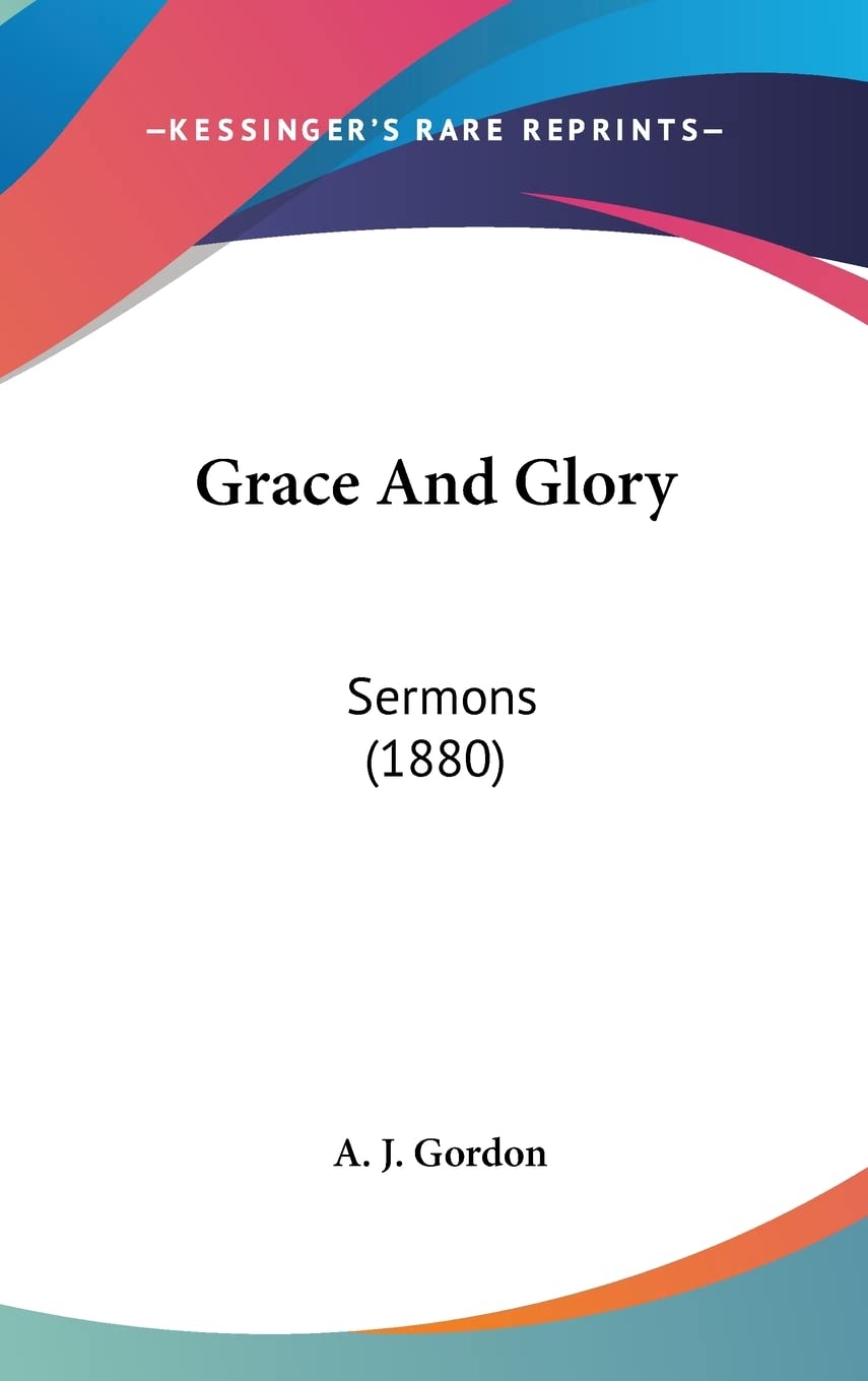 Product Image: Grace And Glory: Sermons (1880)