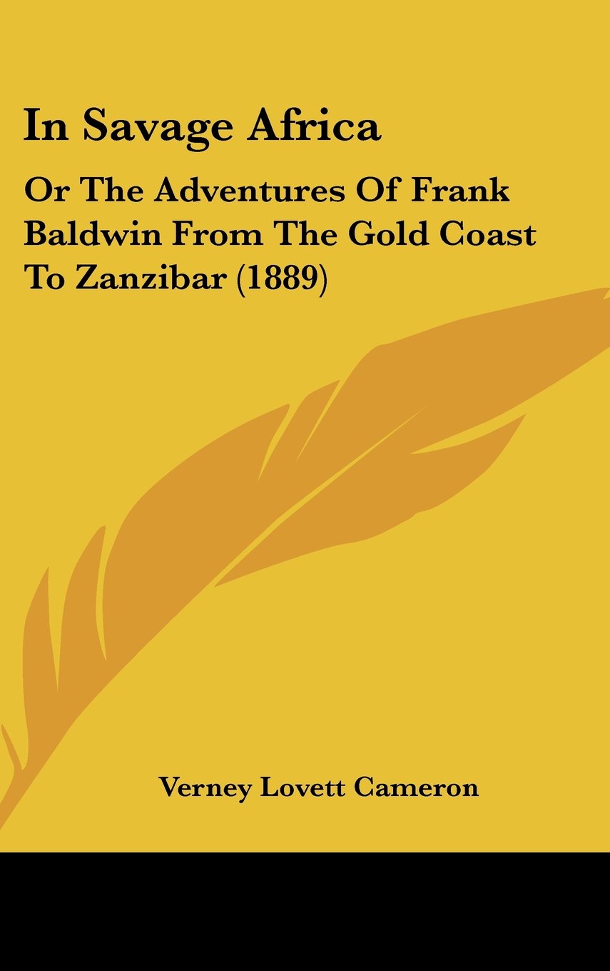 In Savage Africa: Or The Adventures Of Frank Baldwin From The Gold Coast To Zanzibar (1889) Contemporary literature Books