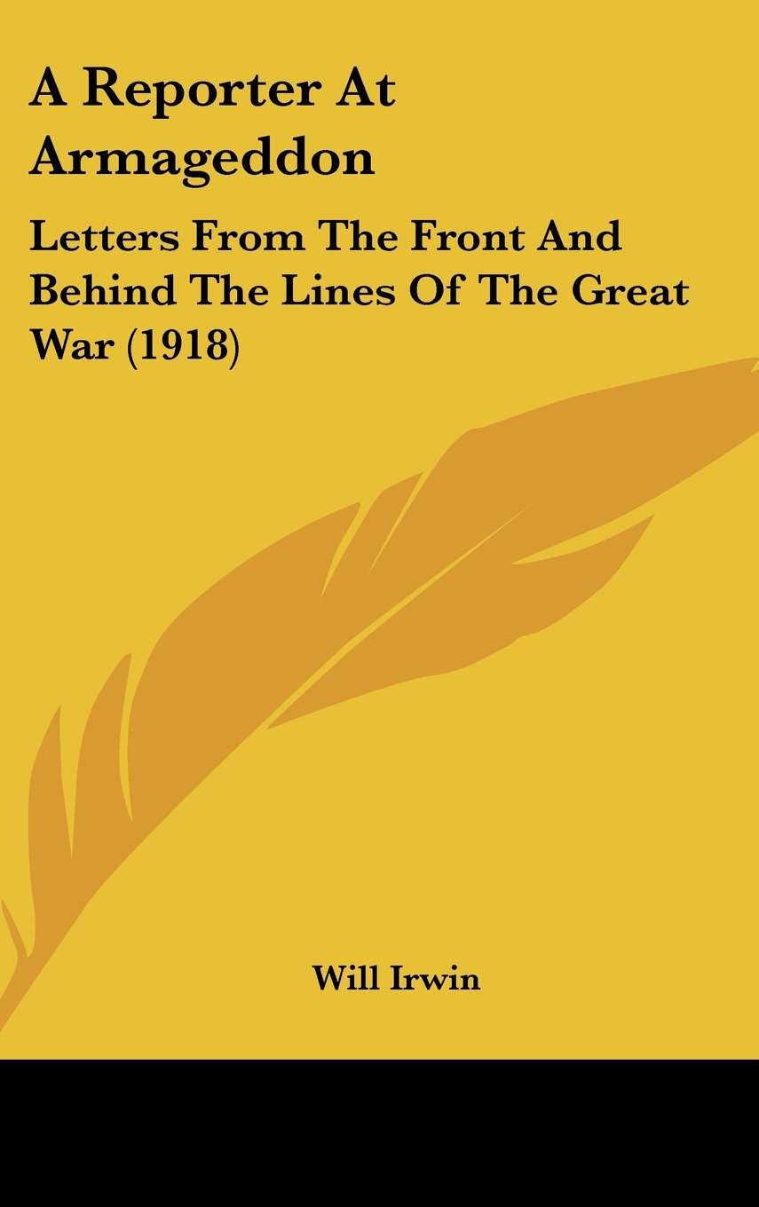 A Reporter at Armageddon: Letters from the Front and Behind the Lines of the Great War Contemporary literature