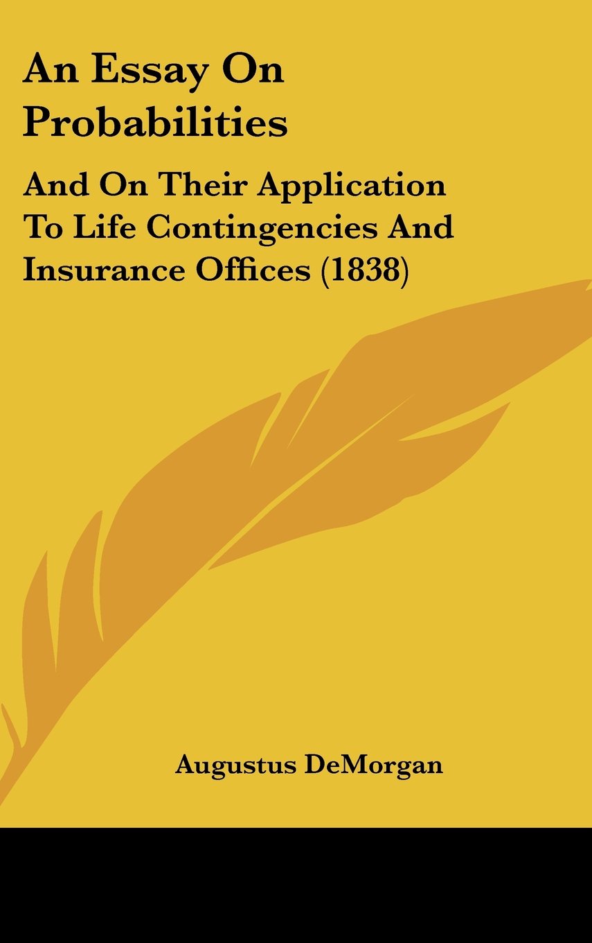 An Essay On Probabilities: And On Their Application To Life Contingencies And Insurance Offices (1838) Contemporary literature