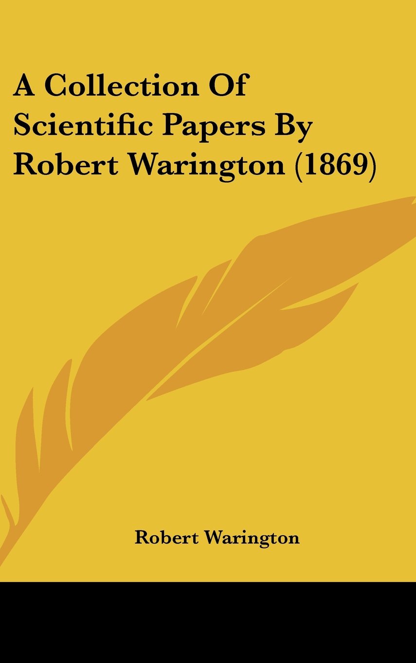 A Collection of Scientific Papers by Robert Warington Contemporary literature