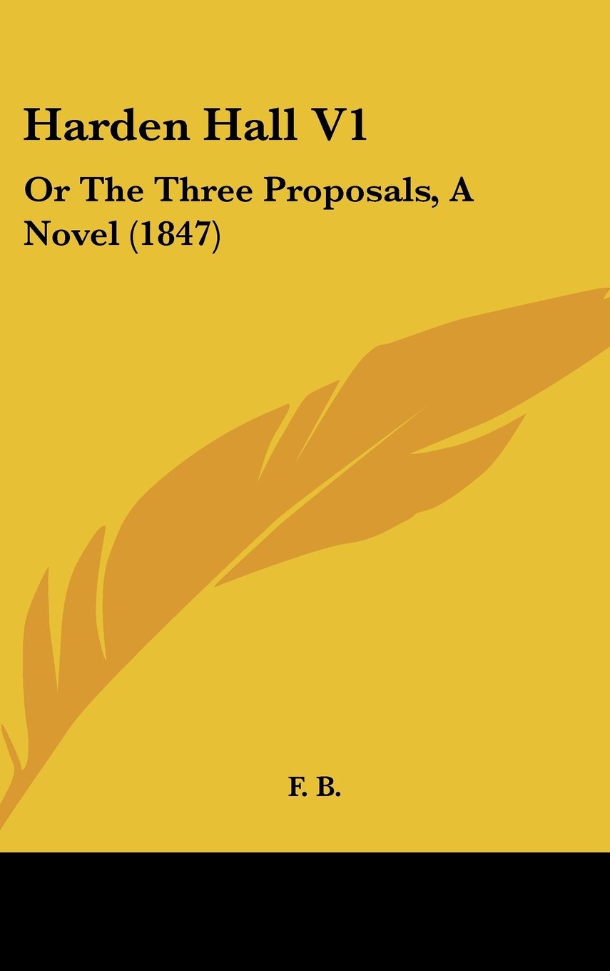 Harden Hall V1: Or The Three Proposals, A Novel (1847) Contemporary literature