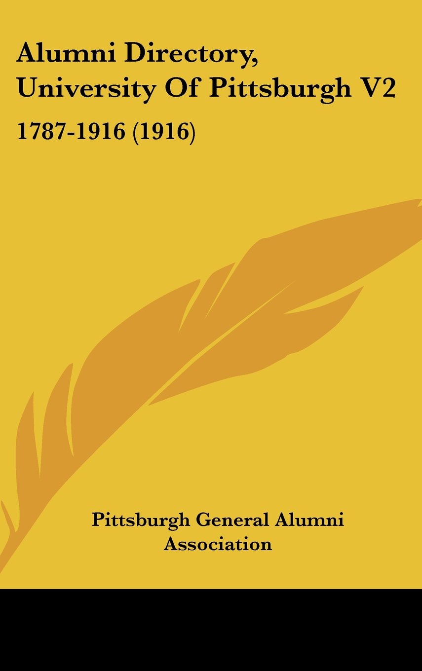 Alumni Directory, University Of Pittsburgh V2: 1787-1916 (1916) Contemporary literature