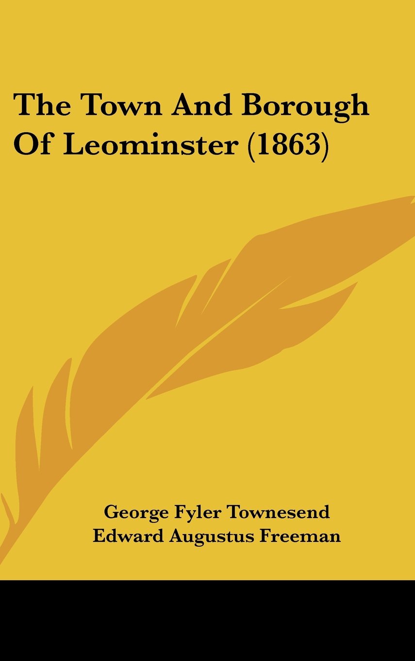 The Town And Borough Of Leominster (1863) Politics & History