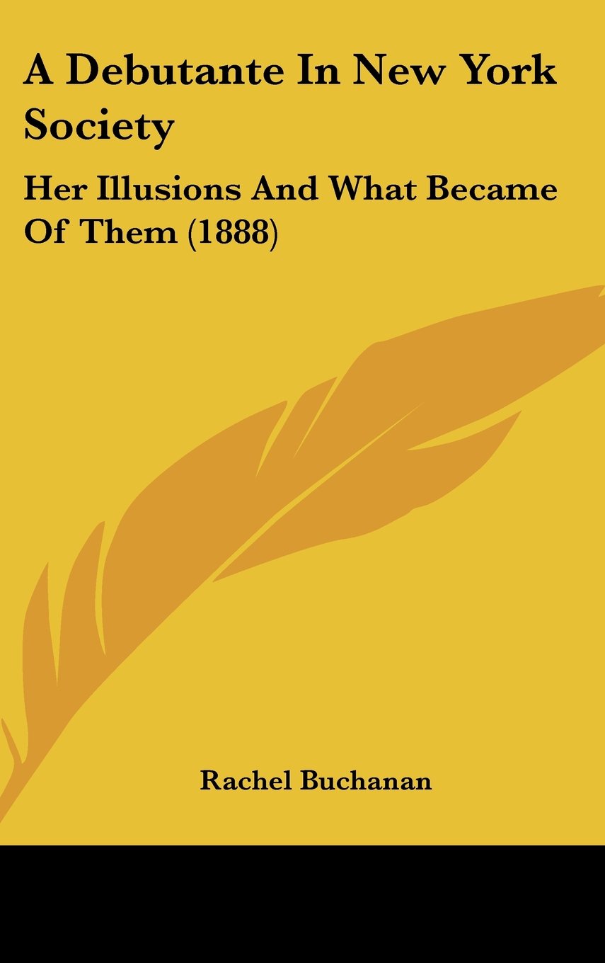 A Debutante in New York Society: Her Illusions and What Became of Them Contemporary literature