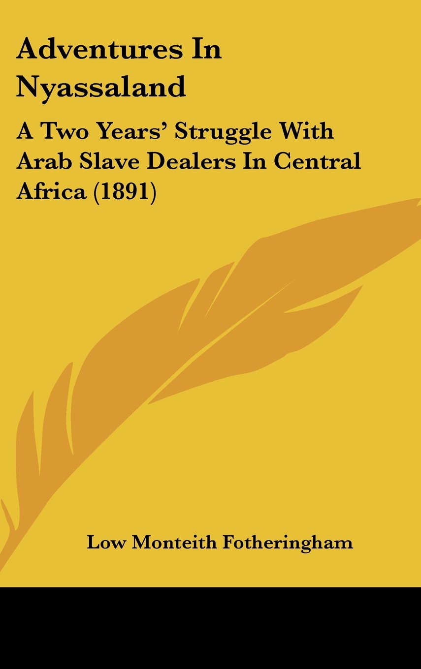 Adventures In Nyassaland: A Two Years' Struggle With Arab Slave Dealers In Central Africa (1891) Contemporary literature