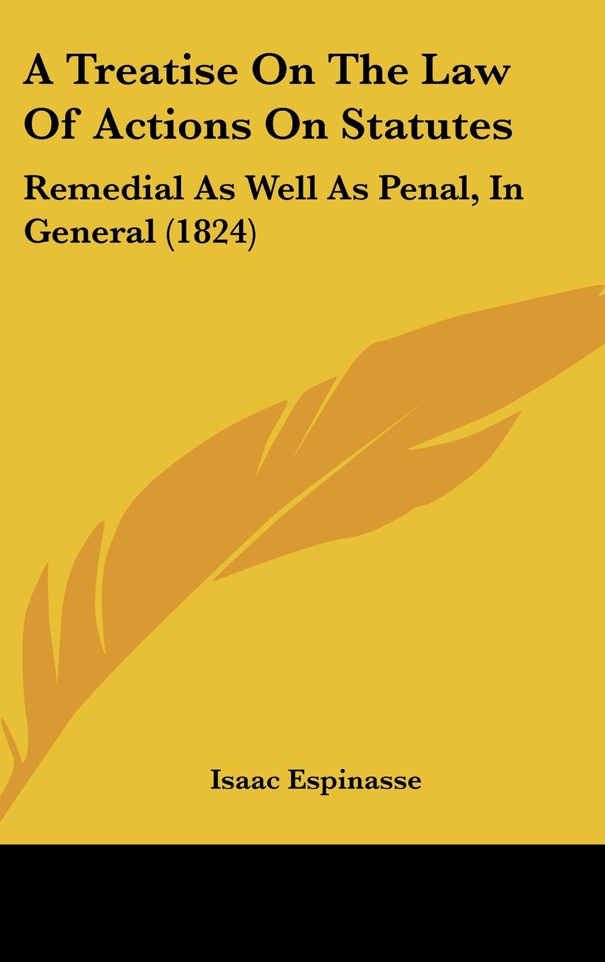 A Treatise On The Law Of Actions On Statutes: Remedial As Well As Penal, In General (1824) Contemporary literature Books