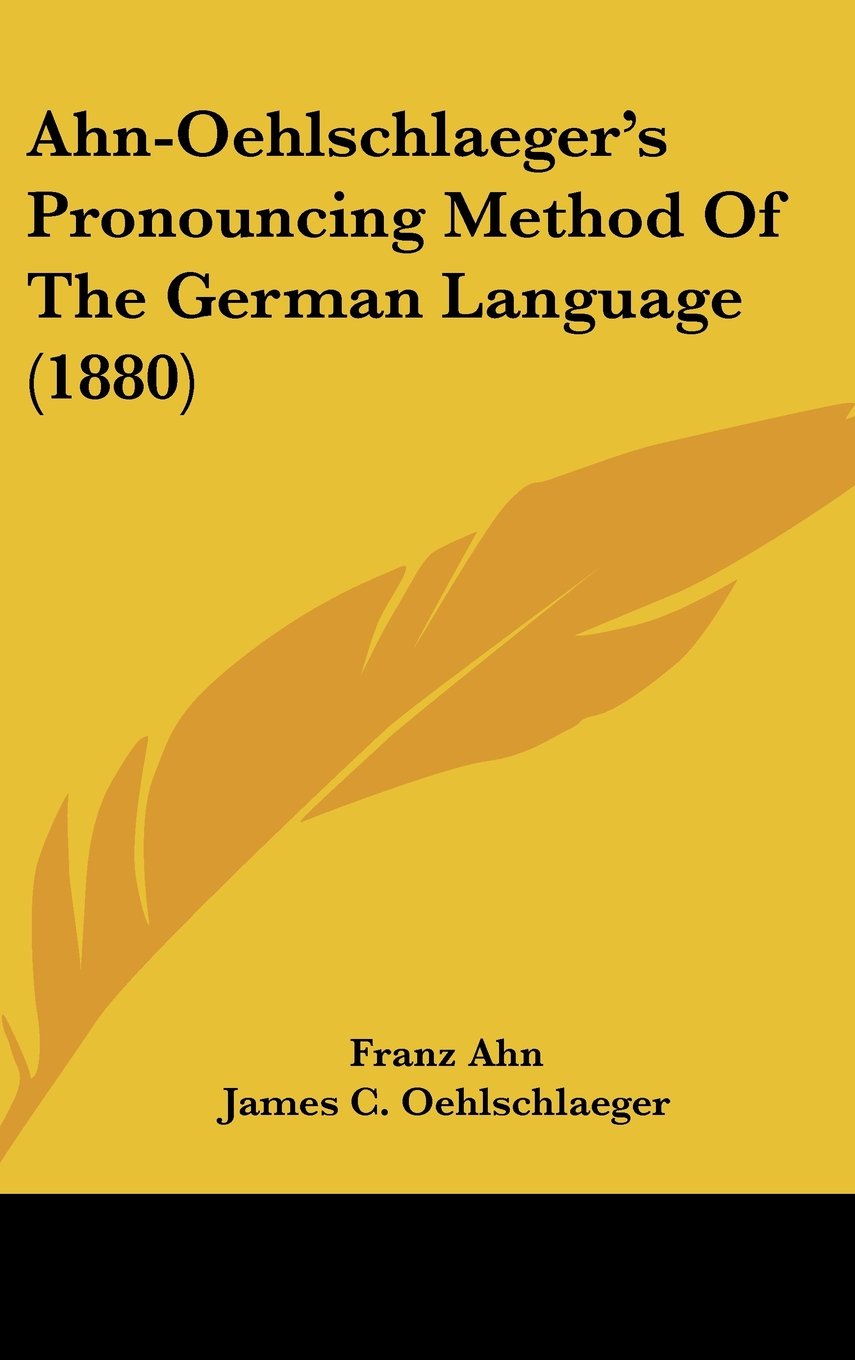 Ahn-Oehlschlaeger's Pronouncing Method Of The German Language (1880) Contemporary literature