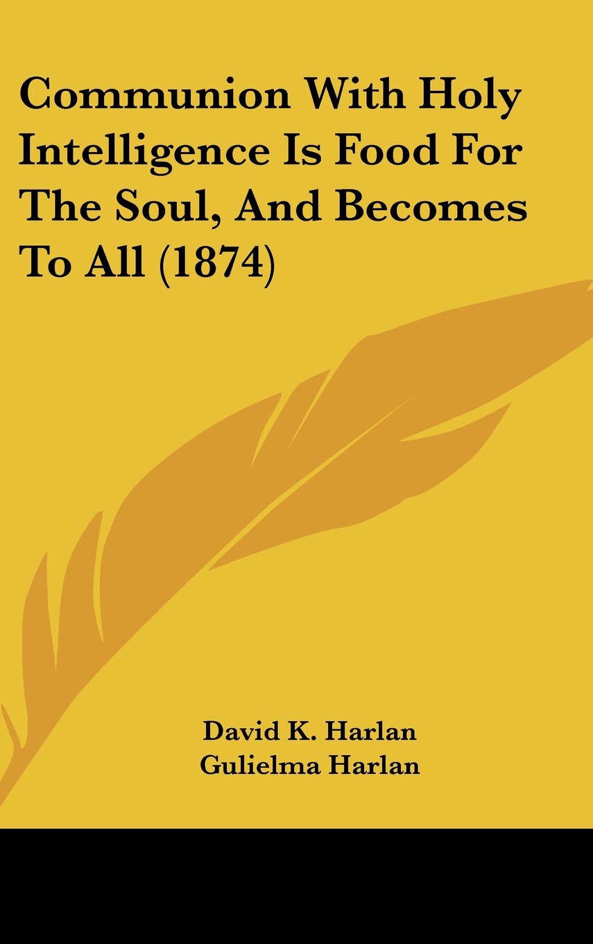 Communion With Holy Intelligence Is Food For The Soul, And Becomes To All (1874) Contemporary literature