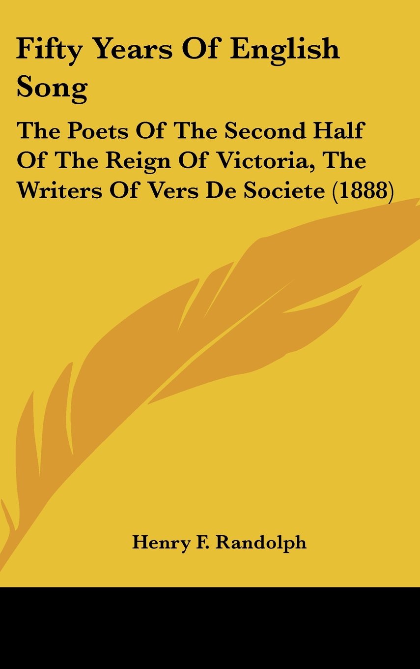 Fifty Years Of English Song: The Poets Of The Second Half Of The Reign Of Victoria, The Writers Of Vers De Societe (1888) Contemporary literature Books
