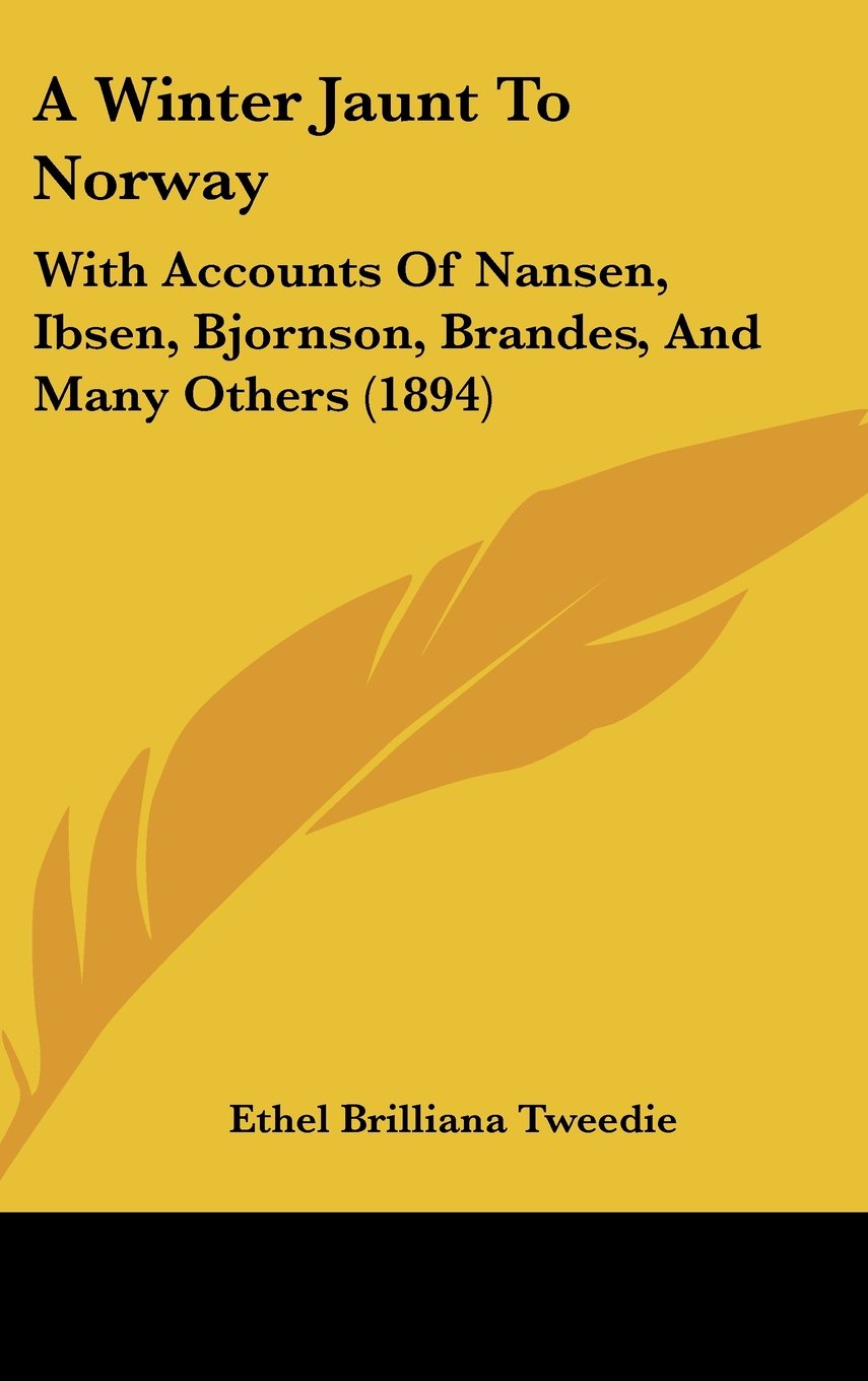 A Winter Jaunt To Norway: With Accounts Of Nansen, Ibsen, Bjornson, Brandes, And Many Others (1894) Contemporary literature Books