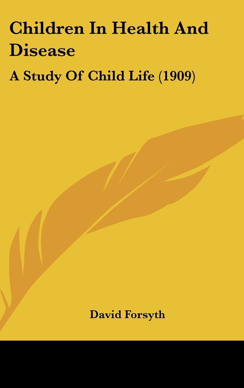 Children In Health And Disease: A Study Of Child Life (1909) Contemporary literature