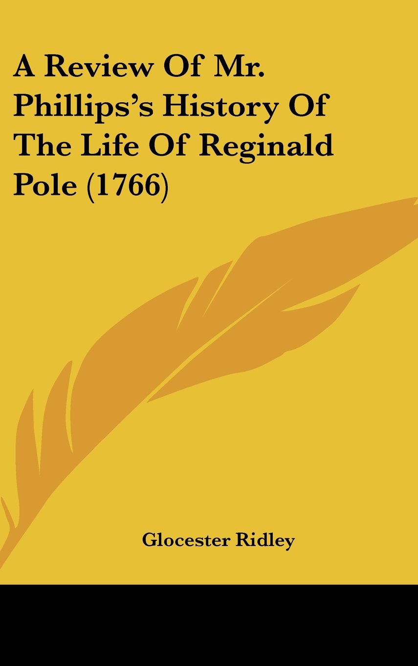 A Review of Mr. Phillips's History of the Life of Reginald Pole Contemporary literature