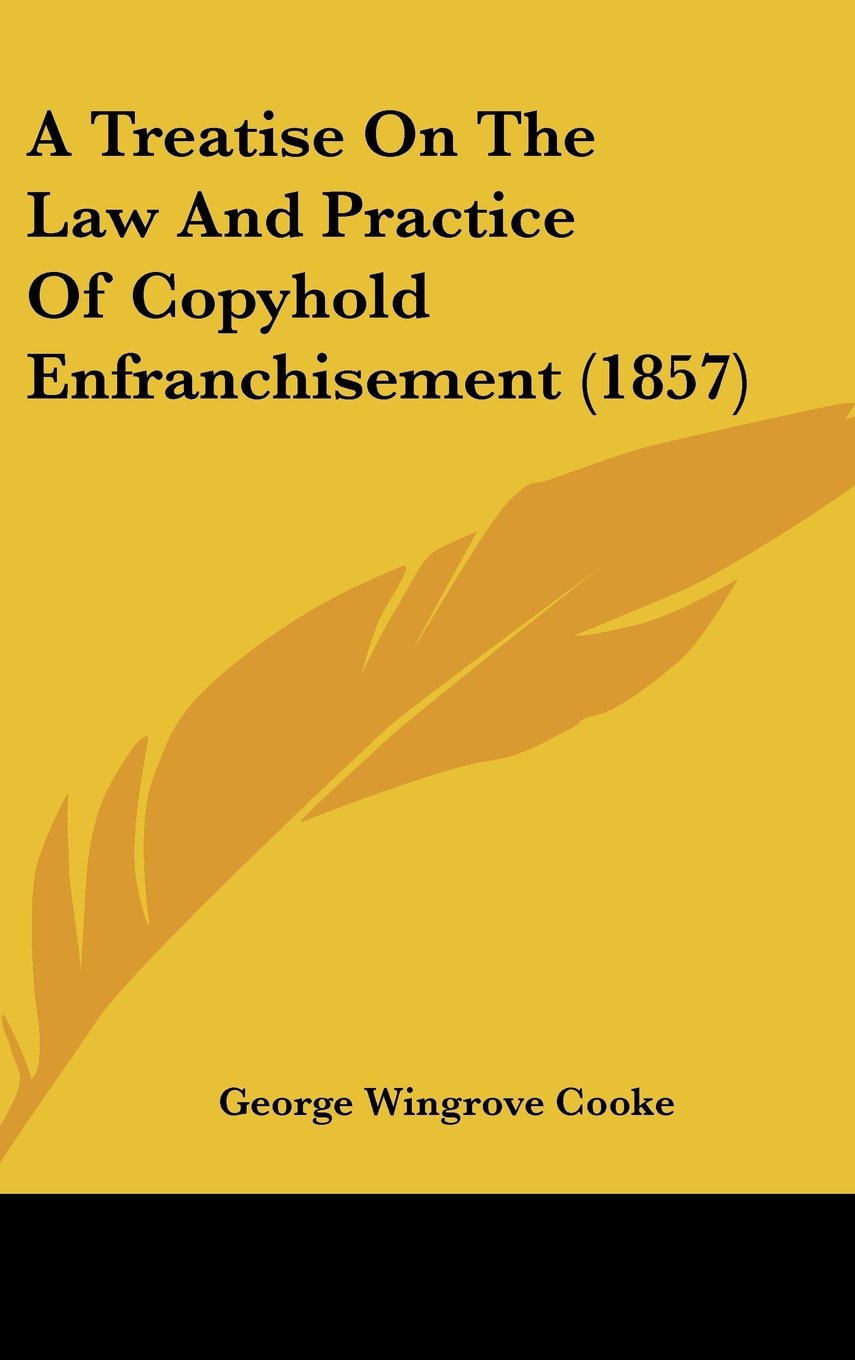 A Treatise On The Law And Practice Of Copyhold Enfranchisement (1857) Contemporary literature