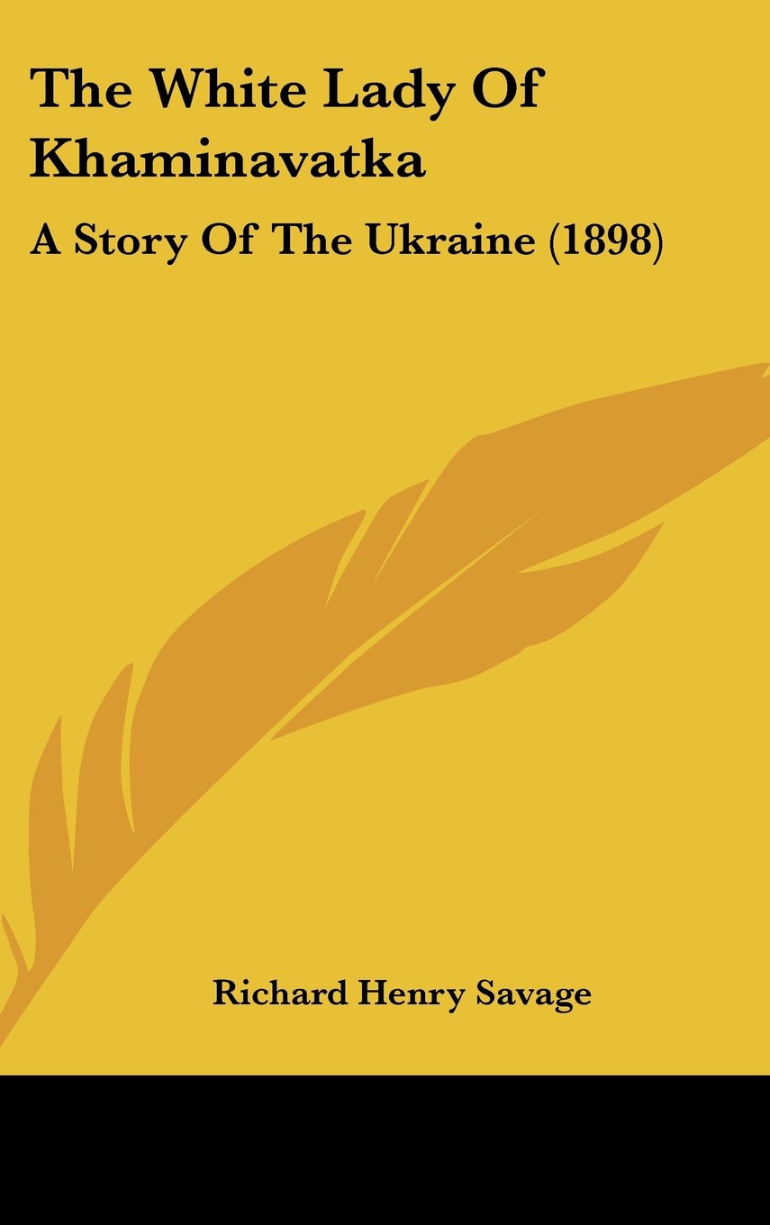 The White Lady Of Khaminavatka: A Story Of The Ukraine (1898) Memories
