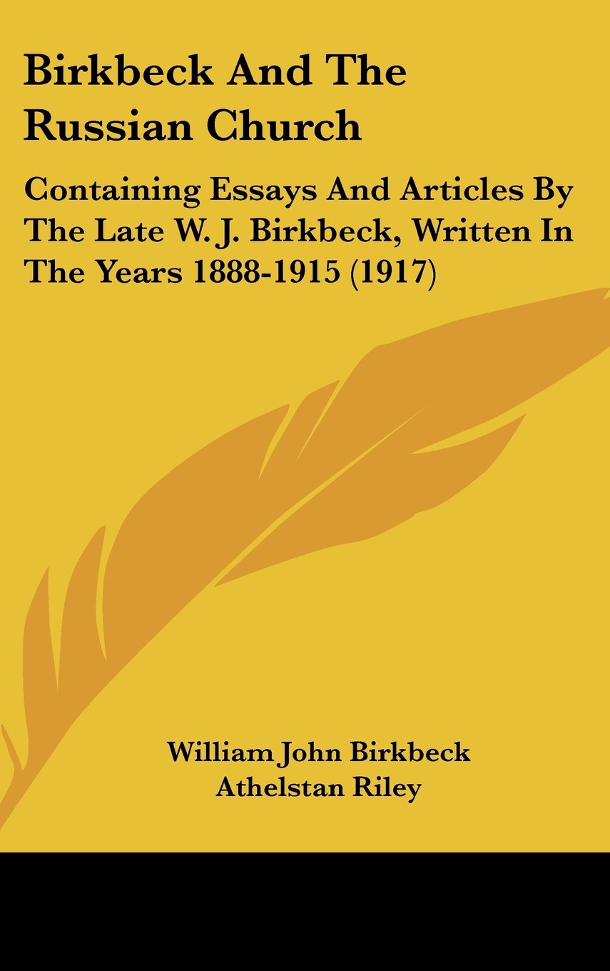 Birkbeck And The Russian Church: Containing Essays And Articles By The Late W. J. Birkbeck, Written In The Years 1888-1915 (1917) Contemporary literature Books