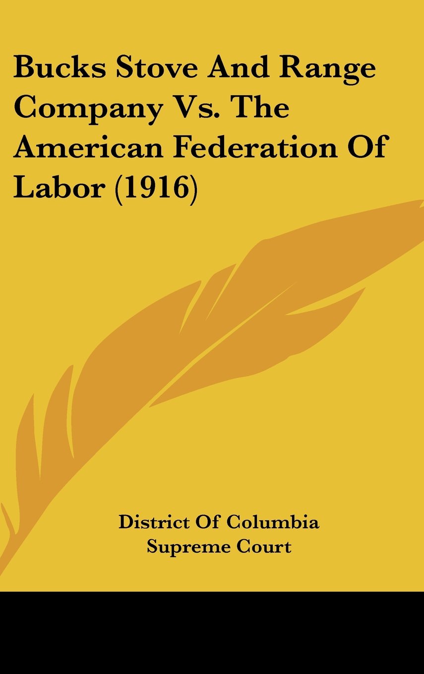 Bucks Stove And Range Company Vs. The American Federation Of Labor (1916) Contemporary literature Books