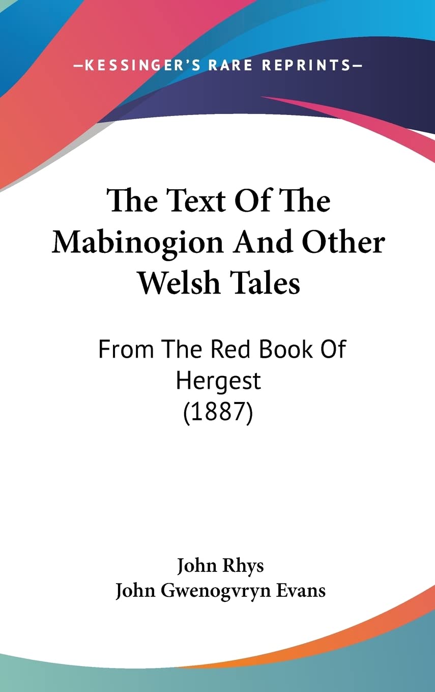 The Text Of The Mabinogion And Other Welsh Tales: From The Red Book Of Hergest (1887) General education