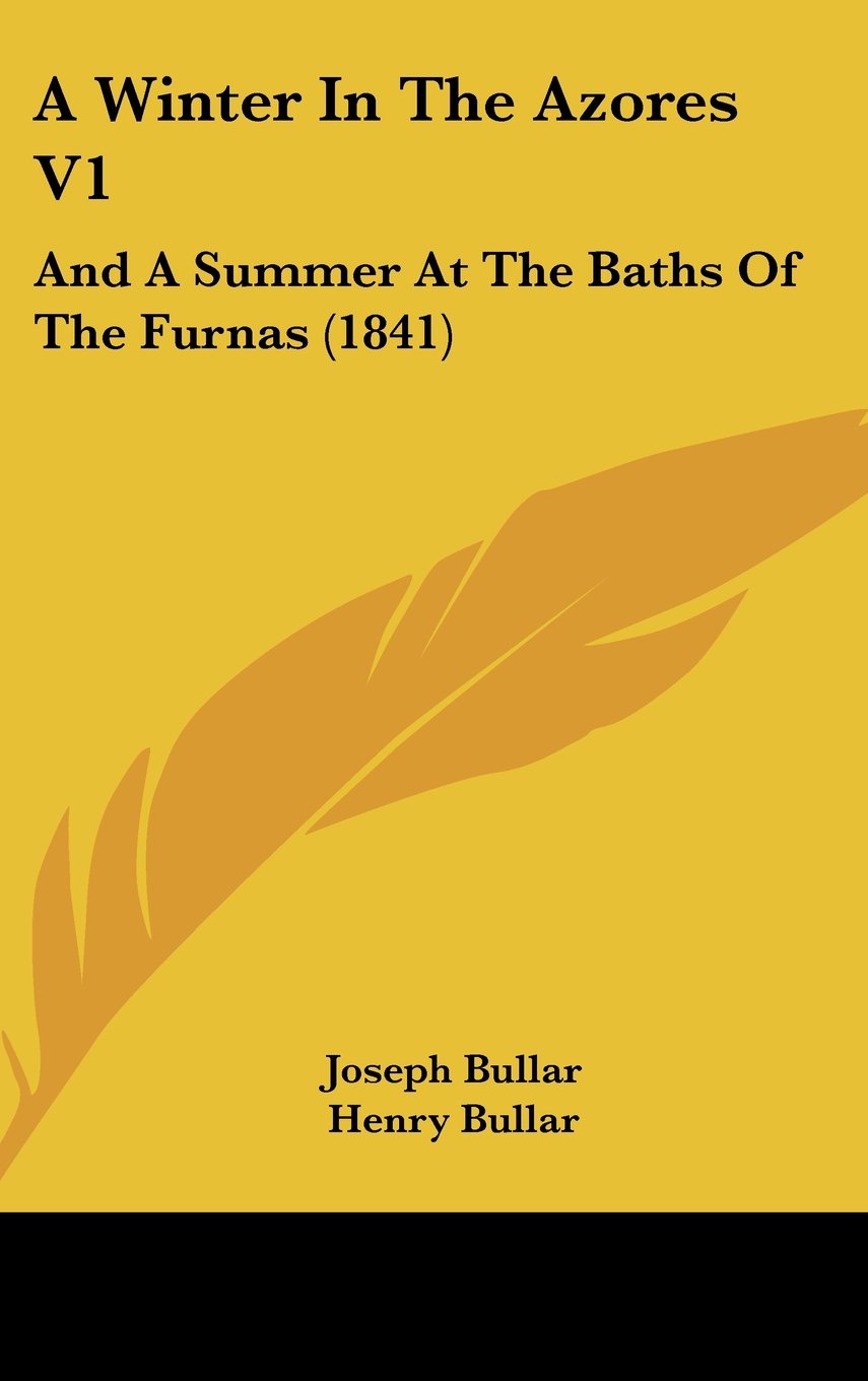 A Winter In The Azores V1: And A Summer At The Baths Of The Furnas (1841) Contemporary literature Books