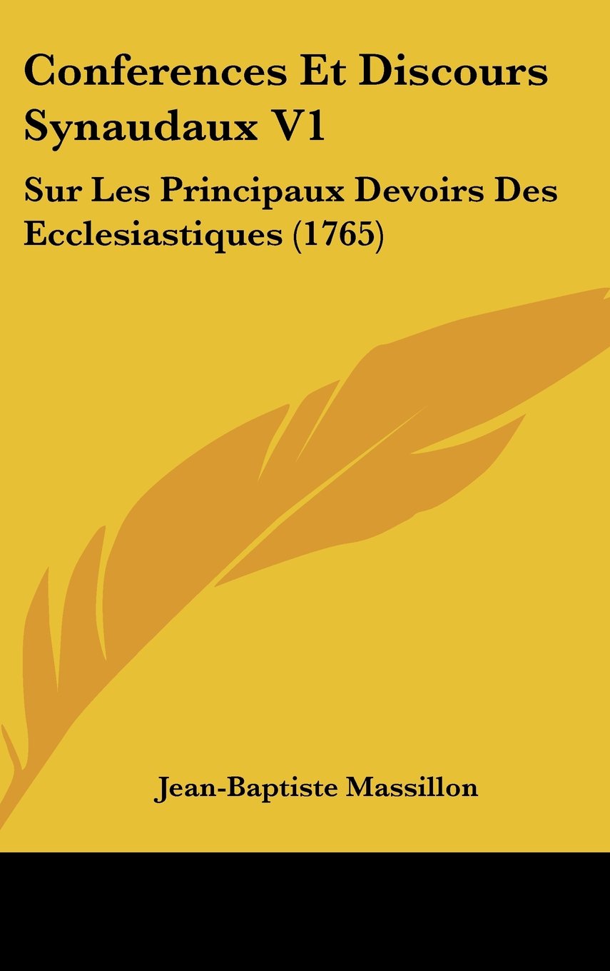 Conferences Et Discours Synaudaux V1: Sur Les Principaux Devoirs Des Ecclesiastiques (1765) Contemporary literature