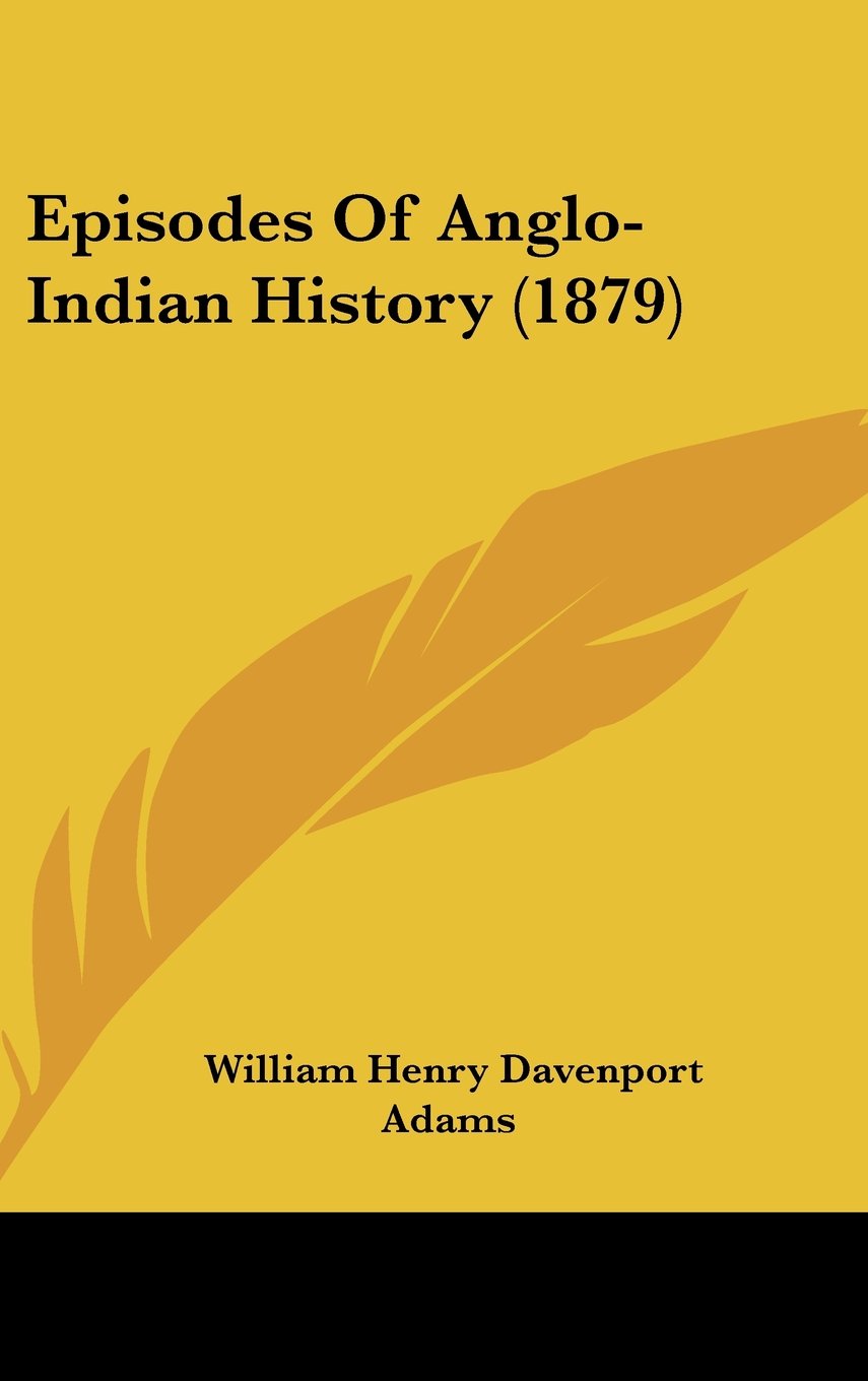Episodes Of Anglo-Indian History (1879) Politics & History